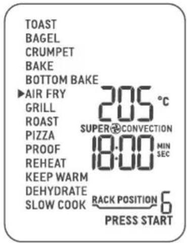 TOAST BAGEL CRUMPET BAKE BOTTOM BAKE ▶ AIR FRY GRILL ROAST PIZZA PROOF REHEAT KEEP WARM DEHYDRATE SLOW COOK 205 °C SUPER CONVECTION 18:00 MIN 18:00 SEC RACK POSITION 6 PRESS START