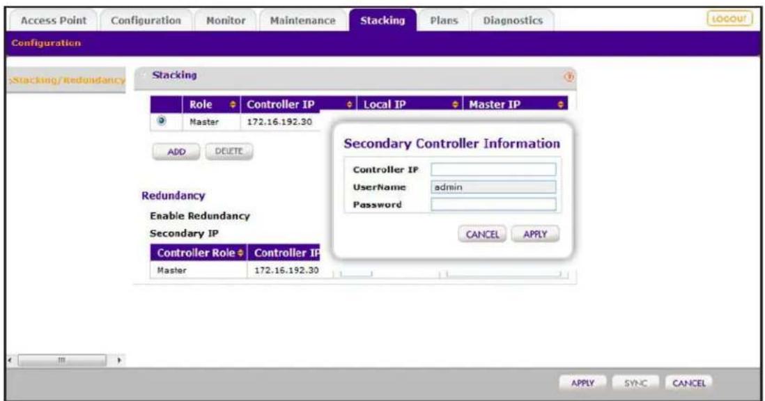 Access Point Configuration Monitor Maintenance Stacking Plans Diagnostics Configuration Stacking/Redundancy Stacking Role Controller IP Local IP Master IP Master 172.16.192.30 ADD DELETE Secondary Controller Information Controller IP Username admin Password REDUNDANCY Enable Redundancy Secondary IP Controller Role Controller IP Master 172.16.192.30 CANCEL APPLY APPLY SYNC CANCEL