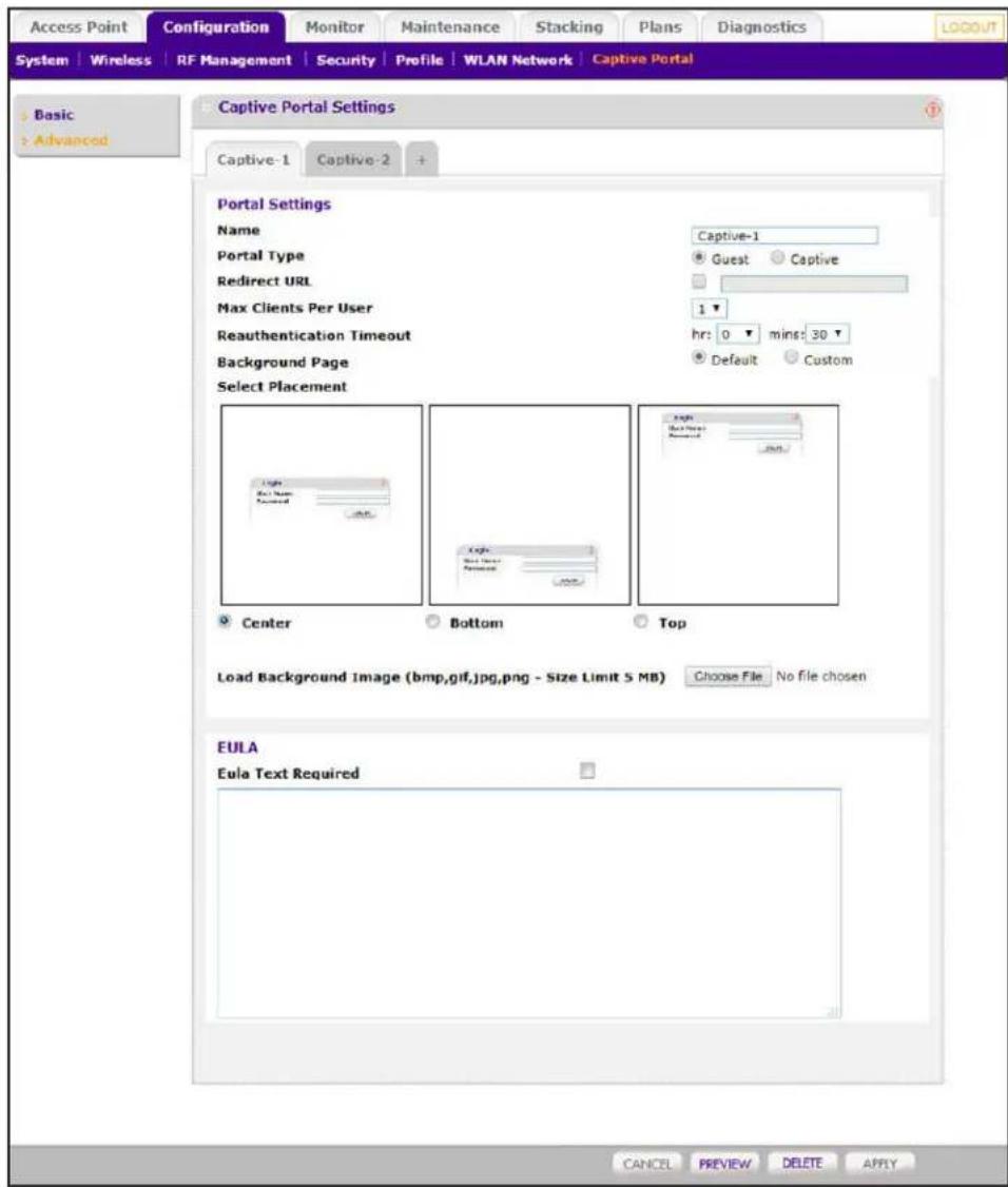 Access Point Configuration Monitor Maintenance Stacking Plans Diagnostics LOGOUT System | Wireless | RF Management | Security | Profile | WLAN Network | Captive Portal Basic Advanced Captive Portal Settings Captive-1 Captive-2 + Portal Settings Name Captive-1 Portal Type Guest Captive Redirect URL Max Clients Per User 1 Reauthentication Timeout hr: 0 mins: 30 Background Page Default Custom Select Placement Center Bottom Top Load Background Image (bmp,gif,jpg,png - Size Limit 5 MB) Choose File No file chosen EULA Eula Text Required CANCEL PREVIEW DELETE APPLY