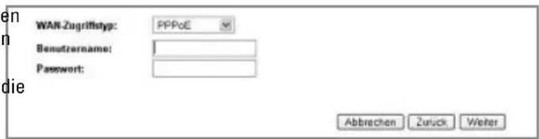WAN-Zugriffstyp: PPPoE Benutztername: Password: Abbrechen Zurück Weiter