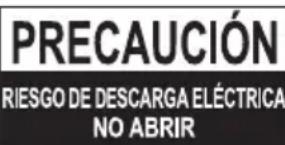 PRECAUCIÓN RIESGO DE DESCARGA ELÉCTRICA NO ABRIR