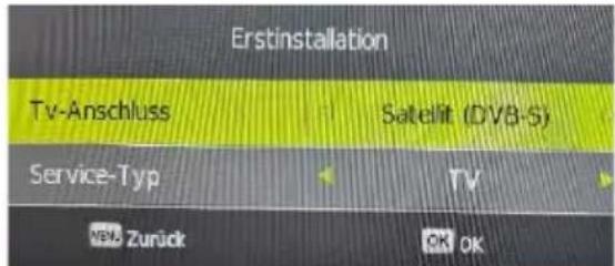 Erstinstallation Tv-Anschluss Satellit (DVB-S) Service-Typ TV OK Zurück OK OK