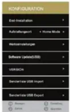 KONFIGURATION Start Installation > Aufstellungsort < Home Mode > Wertzernstellungen > Software Update(USB) > VERSION > Senderlies USB Import > Senderlies USB Export > Reasoning Zahlung Dewertung Schnittler