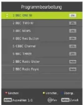 Programmbearbeitung 1 BBC ONE NI 2 BBC TWO NI 3 BBC NEWS 4 BBC Red Button 5 CBBC Channel 6 BBC THREE 1 BBC Radio Uster 2 BBC Radio Foyle Loschen Verschie... Übersp. Auswahlen 1/1 Fev MND Zurück
