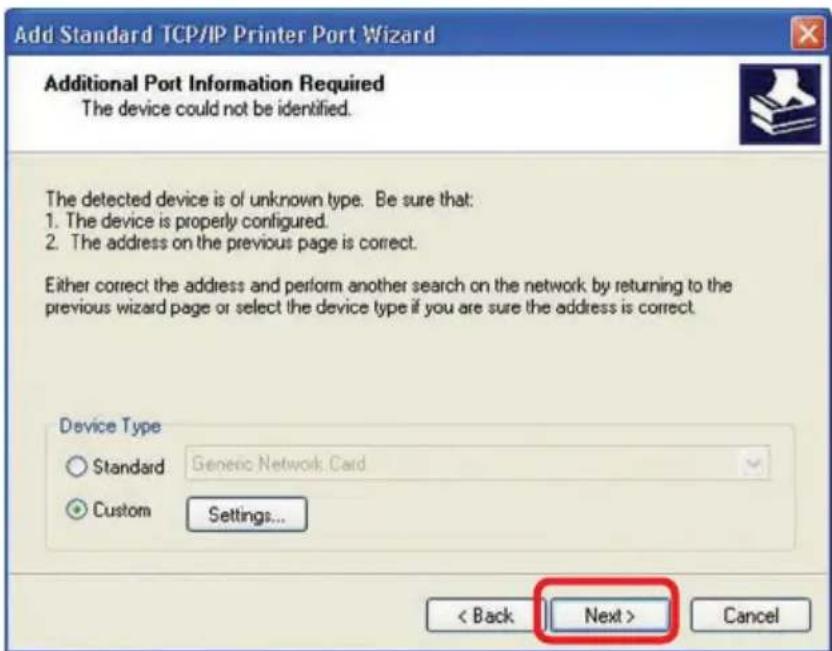 Add Standard TCP/IP Printer Port Wizard Additional Port Information Required The device could not be identified. The detected device is of unknown type. Be sure that: 1. The device is properly configured. 2. The address on the previous page is correct. Either correct the address and perform another search on the network by returning to the previous wizard page or select the device type if you are sure the address is correct. Device Type Standard Genetic Network Card Custom Settings... < Back Next > Cancel