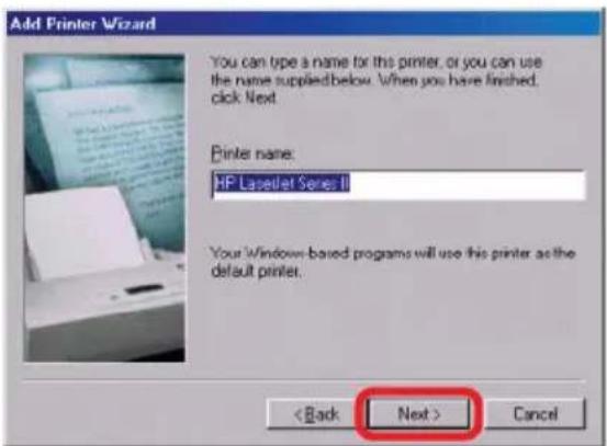 Add Printer Wizard You can type a name for this printer, or you can use the name supplied below. When you have finished. click Next Printer name: HP Lasidel Series II Your Windows-based programs will use this printer as the default printer. < Back Next > Cancel