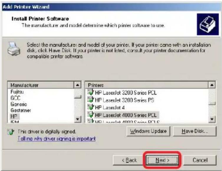 Add Printer Wizard Install Printer Software The manufacturer and model determine which printer software to use. Select the manufacturer and model of your printer. If your printer come with an installation disk, click Have Disk. If your printer is not listed, consult your printer documentation for compatible printer software. Manufacturer Fujitsu GCC Generic Gestetner HP IDM Printers HP LaserJet 3200 Series PCL HP LaserJet 3200 Series PS HP LaserJet 4 HP LaserJet 4000 Series PCL HP LaserJet 4000 Series PCL This driver is digitally signed. Tell me why driver signing is important Windows Update Have Disk... < Back Next > Cancel