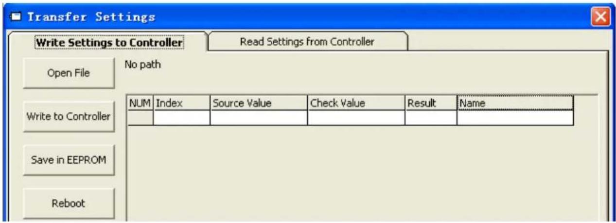 Transfer Settings Write Settings to Controller Read Settings from Controller Open File No path Write to Controller Save in EEPROM Reboot NUM Index Source Value Check Value Result Name _______________________________