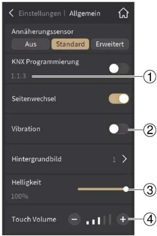 Einstellungen | Allgemein Annäherungssensor Aus Standard Erweitert KNX Programmierung 1.1.3 Seitenwechsel Vibration Hintergrundbild 1 > Helligkeit 100% Touch Volume - +