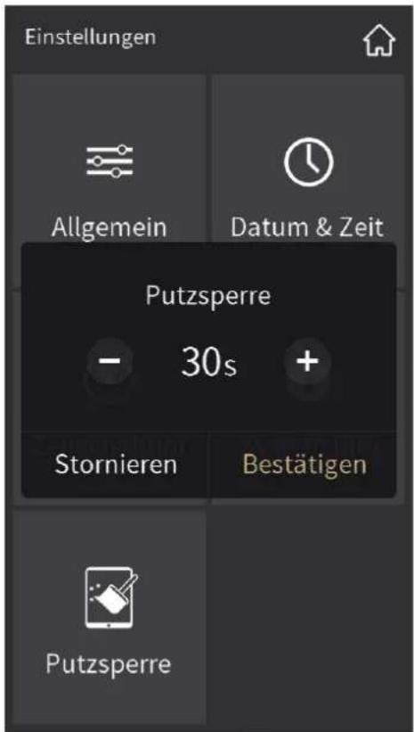 Einstellungen Allgemein Datum & Zeit Putzsperre - 30s + Stornieren Bestätigen Putzsperre