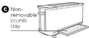 C Non- removable crumb tray