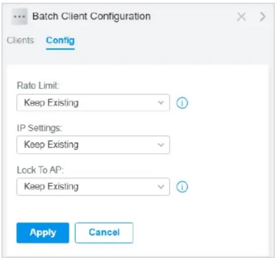 Batch Client Configuration Clients Config Rate Limit: Keep Existing IP Settings: Keep Existing Lock To AP: Keep Existing Apply Cancel