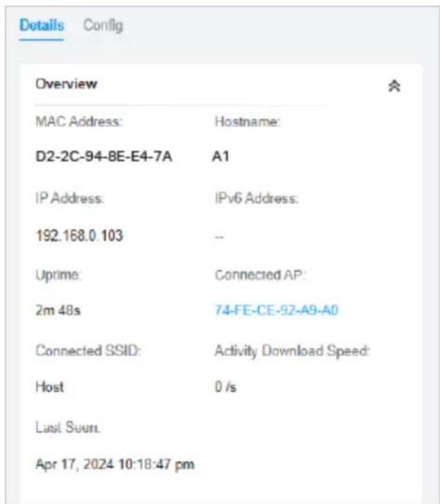 Details Config Overview MAC Address: Hostname: D2-2C-94-8E-E4-7A A1 IP Address: IPv6 Address: 192.168.0 103 -- Uprime: Connected AP: 2m 48s 74-FE-CE-92-A9-A0 Connected SSID: Activity Download Speed: Host 0 /s Last Seen. Apr 17, 2024 10:18:47 pm
