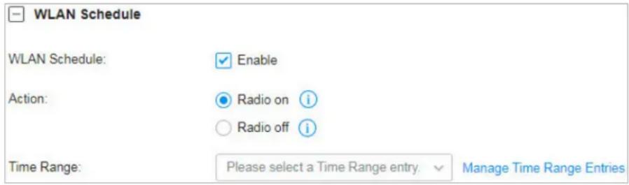 WLAN Schedule WLAN Schedule: Enable Action: Radio on i Radio off i Time Range: Please select a Time Range entry. Manage Time Range Entries