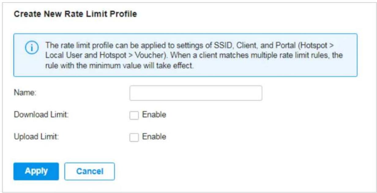 Create New Rate Limit Profile The rate limit profile can be applied to settings of SSID, Client, and Portal (Hotspot > Local User and Hotspot > Voucher). When a client matches multiple rate limit rules, the rule with the minimum value will take effect. Name: Download Limit: Enable Upload Limit: Enable Apply Cancel