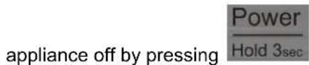 Power Hold 3sec appliance off by pressing