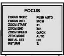 FOCUS FOCUS MODE PUSH AUTO FOCUS DIST 50CM ZOOM START X1 ZOOM END X54 ZOOM SPEED QRICK ZTRK MODE AUTO INITIAL SET ON RETURN %