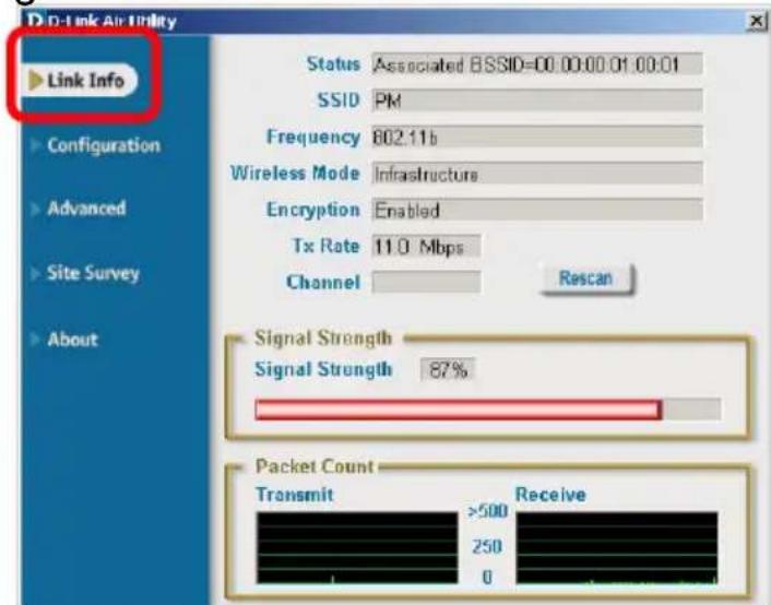 D-Link Air Utility Link Info Status Associated BSSID=00.00.00.01.00.01 SSID PM Frequency 802.11b Wireless Mode Infrastructure Encryption Enabled Tx Rate 11.0 Mbps Channel Rescan Signal Strength Signal Strength 87% Packet Count Transmit >500 Receive 250 0