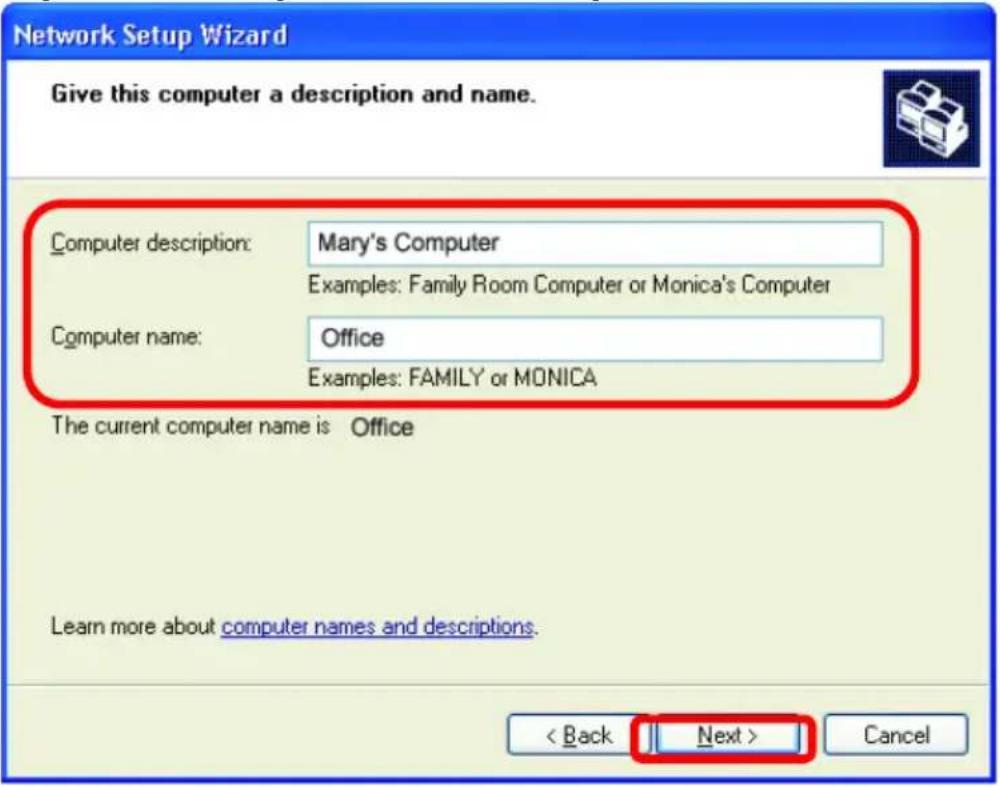 Network Setup Wizard Give this computer a description and name. Computer description: Mary's Computer Examples: Family Room Computer or Monica's Computer Computer name: Office Examples: FAMILY or MONICA The current computer name is Office Learn more about computer names and descriptions. < Back Next > Cancel