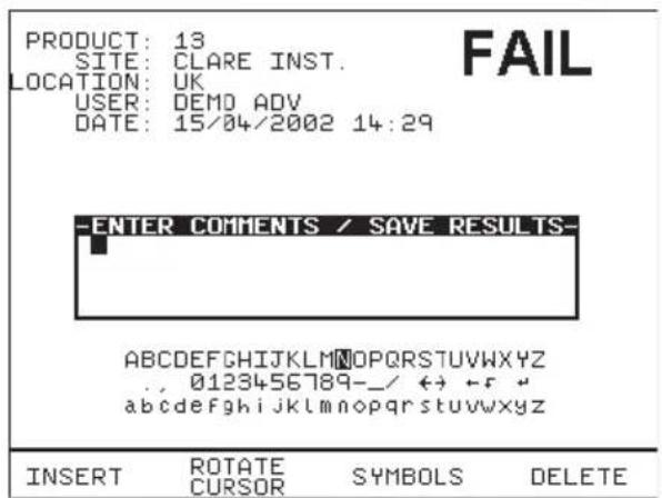 PRODUCT: 13 SITE: CLARE INST. LOCATION: UK USER: DEMO ADV DATE: 15/04/2002 14:29 FAIL -ENTER COMMENTS / SAVE RESULTS- ABCDEFGHIJKLMNOPQRSTUVWXYZ ., 0123456789-_+←+F # abcdefghijklmnopqrstuvwxyz INSERT ROTATE SYMBOLS DELETE