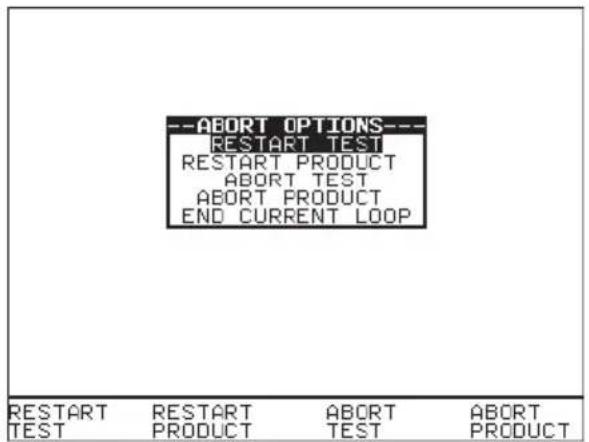 --ABORT OPTIONS-- RESTART TEST RESTART PRODUCT ABORT TEST ABORT PRODUCT END CURRENT LOOP RESTART RESTART ABORT ABORT TEST PRODUCT TEST PRODUCT