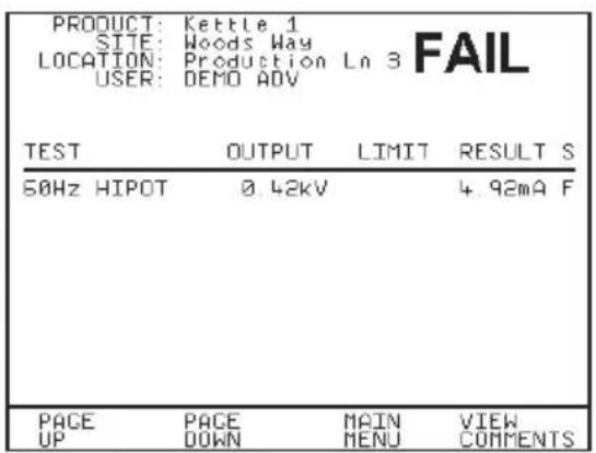 PRODUCT: Kettle 1 SITE: Woods Way LOCATION: Production Ln 3 FAIL USER: DEMO ADV TEST OUTPUT LIMIT RESULT S 50Hz HIPOT 0.42kV 4.92mA F PAGE PAGE MAIN VIEW UP DOWN MENU COMMENTS