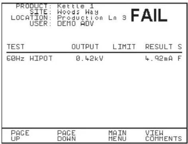 PRODUCT: Kettle 1 SITE: Woods Way LOCATION: Production Ln 3 FAIL USER: DEMO ADV TEST OUTPUT LIMIT RESULT S 60Hz HIPOT 0.42kV 4.92mA F PAGE PAGE MAIN VIEW UP DOWN MENU COMMENTS