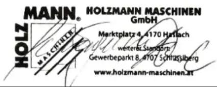 MANN® HOLZMANN MASCHINEN GmbH Marktplatz 4.4170 Haslach weiterer: Sandort: Gewerbeparkt 8.4707 Schlüssberg www.holzmann-maschinen.at