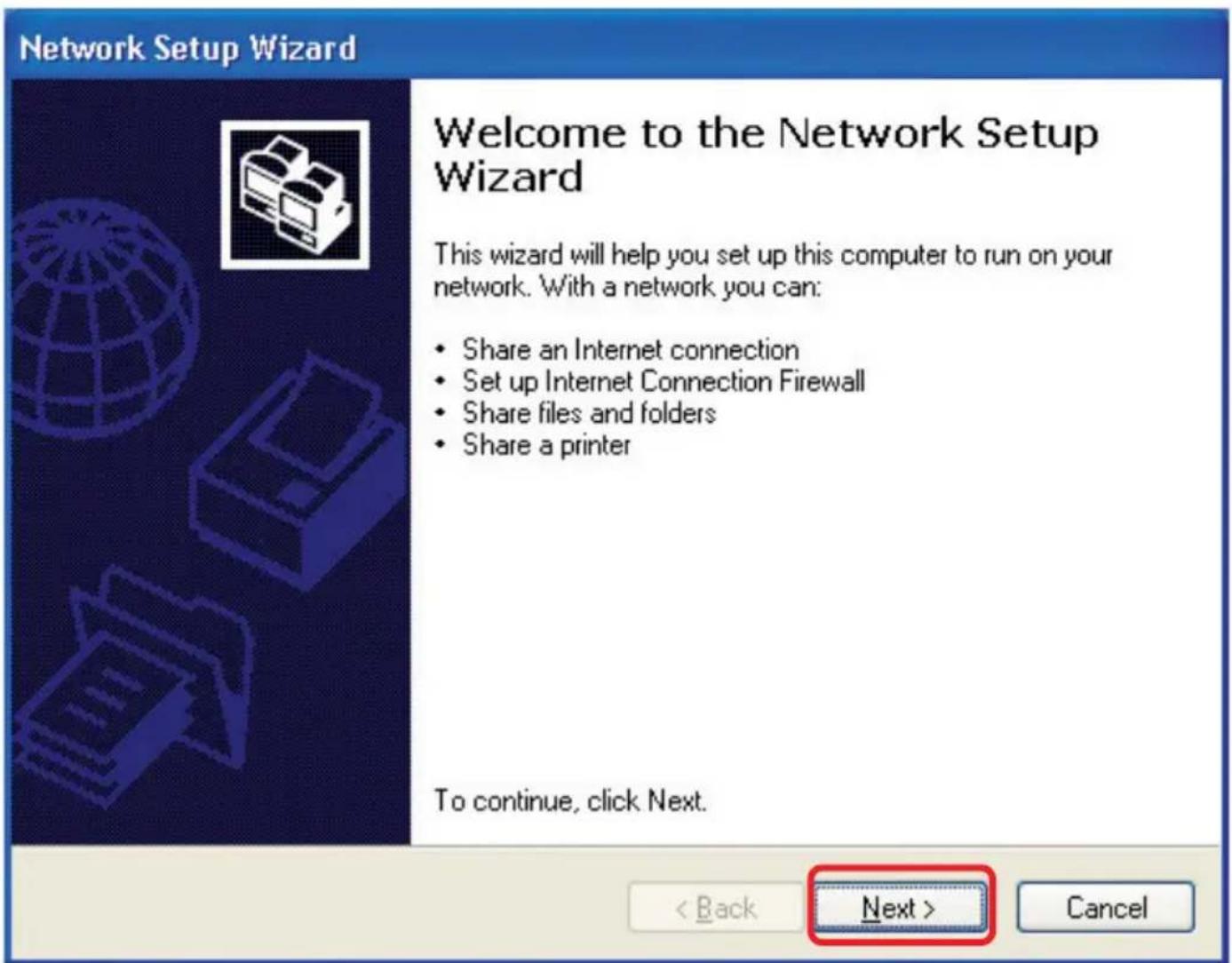 Network Setup Wizard Welcome to the Network Setup Wizard This wizard will help you set up this computer to run on your network. With a network you can: • Share an Internet connection • Set up Internet Connection Firewall • Share files and folders • Share a printer To continue, click Next. < Back Next > Cancel