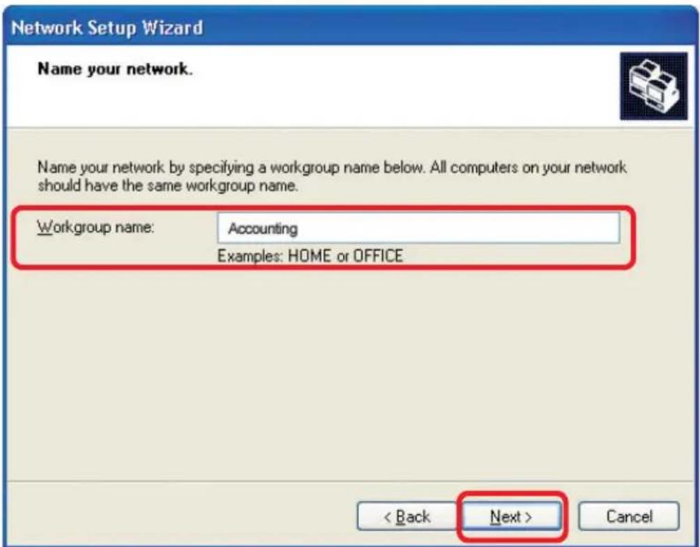 Network Setup Wizard Name your network. Name your network by specifying a workgroup name below. All computers on your network should have the same workgroup name. Workgroup name: Accounting Examples: HOME or OFFICE < Back Next > Cancel