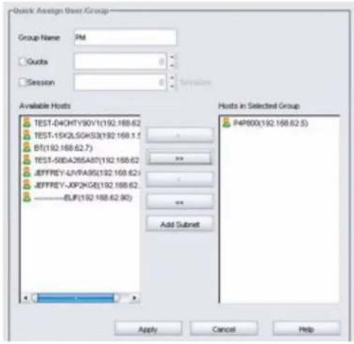 Quick Assign User (Group) Group Name PM Quota Session Available Hosts TEST-04CHTY90V1(192.168.62 TEST-15K2LS0K53(192.168.1.5 BT(192.168.62.7) TEST-50DA26SA8T(192.168.62 JEFFREY-LVPA8S(192.168.62 JEFFREY-JOP2KGE(192.168.62 ----ELIF(192.168.62.90) Hosts in Selected Group P4P800(192.168.62.5) Add Subnet Apply Cancel Help