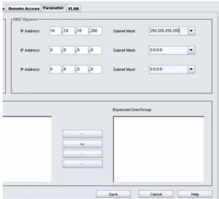 Remote Access Parameter VLAN OMZ Bypass IP Address 10 10 10 250 Subnet Mask 255.255.255.255 IP Address 0 0 0 0 Subnet Mask 0.0.0.0 IP Address 0 0 0 0 Subnet Mask 0.0.0.0 Bypassed User/Group Save Cancel Help