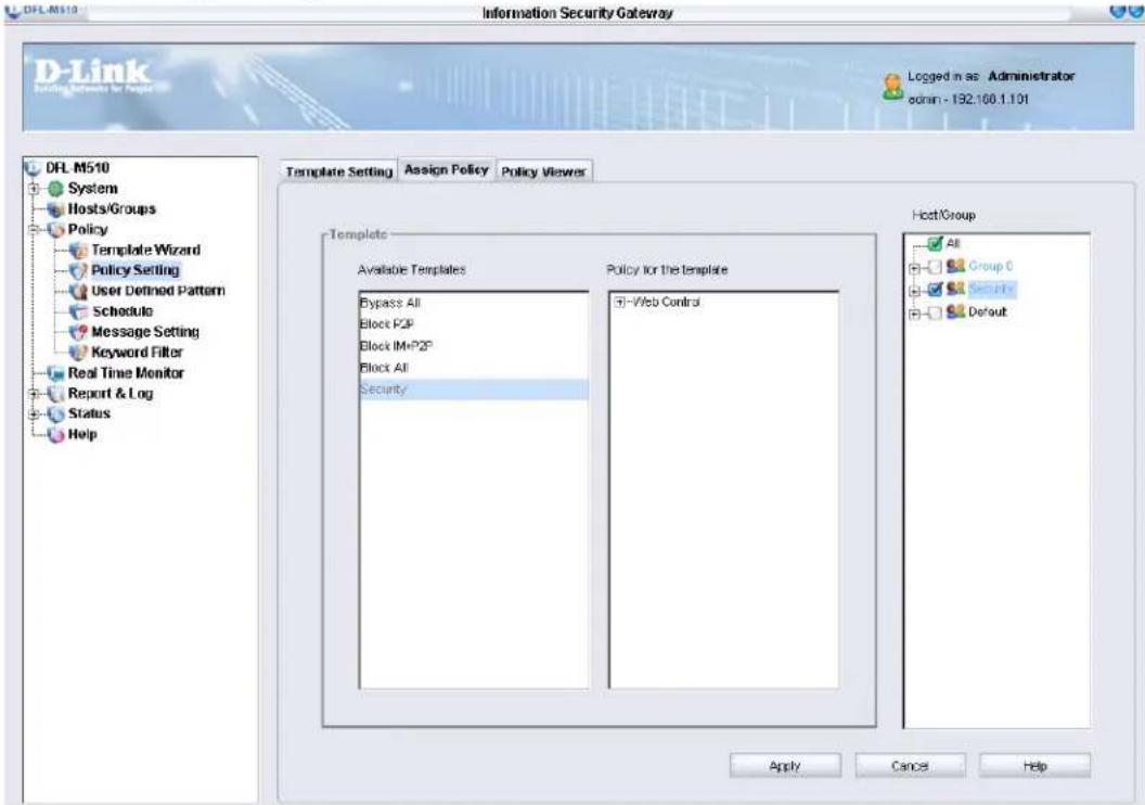 DFL M510 Information Security Gateway D-Link Starting Networks for Apps Logged in as Administrator admin - 132.160.1.101 DFL M510 System Hosts/Groups Policy Template Wizard Policy Setting User Defined Pattern Schedule Message Setting Keyword Filter Real Time Monitor Report & Log Status Help Template Setting Assign Policy Policy Viewer Template Available Templates Policy for the template Bypass All Block FOP Block IM+P2F Block All Security Host/Group All Group 0 Security Default Apply Cancel Help