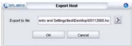 DFL-M510 Export Host Export to file ents and Settings\test\Desktop\05112005.ho OK Cancel