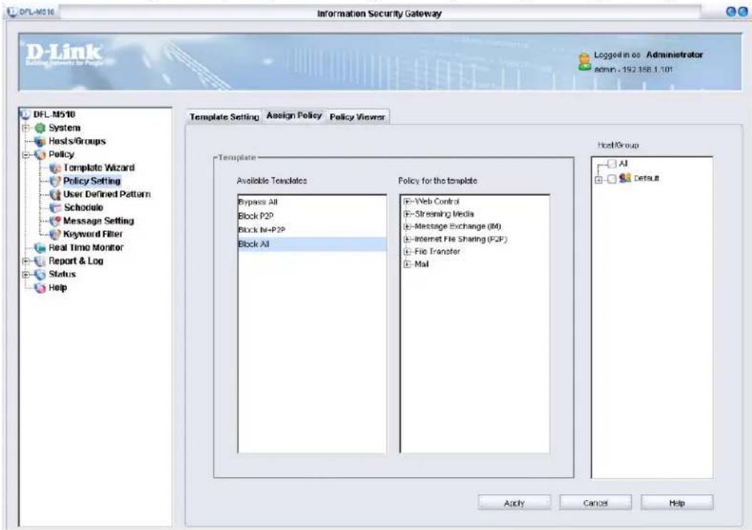 DFL-M510 Information Security Gateway D-Link Starting Forward to Help Logged in oo Administrator amn. 192.188.1.101 DFL-M510 System Hosts/Groups Policy Template Wizard Policy Setting User Defined Pattern Schedule Message Setting Keyword Filter Real Time Monitor Report & Log Status Help Template Setting Assign Policy Policy Viewer Template Available Templates Bypass All Block P2P Block N-P2P Block All Policy for the template F-Web Control F-Streaming Media F-Message Exchange (IM) F-Internet File Sharing (P2P) F-File Transfer F-Mail Host Group AI Default Apply Cancel Help