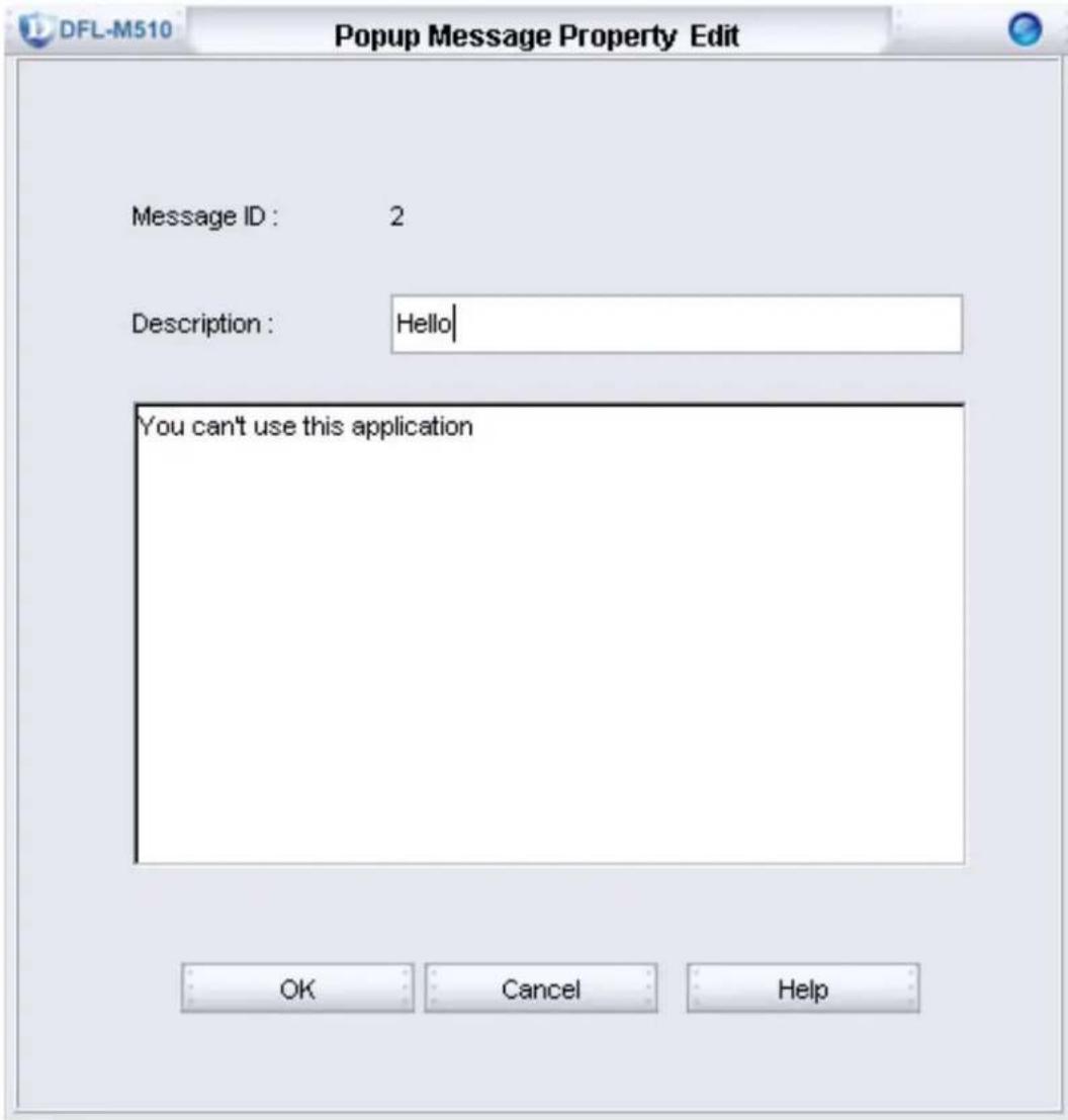 DFL-M510 Popup Message Property Edit Message ID : 2 Description : Hello | You can't use this application OK Cancel Help
