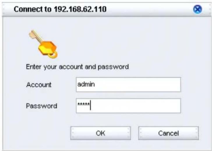 Connect to 192.168.62.110 Enter your account and password Account admin Password ***** OK Cancel