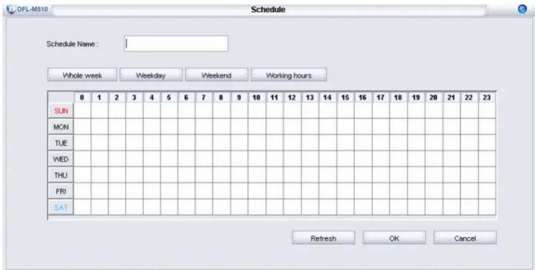 DFL-M510 Schedule Schedule Name: Whole week Weekday Weekend Working hours SUN MON TUE WED THU FRI SAT Refresh OK Cancel