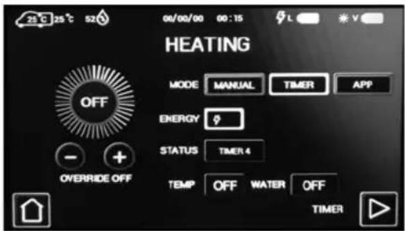 25°C 25°C 52°C 06/00/00 00:15 HEATING MODE MANUAL TIMER APP OFF ENERGY STATUS TIMER 4 - + OVERRIDE OFF TEMP OFF WATER OFF TIMER