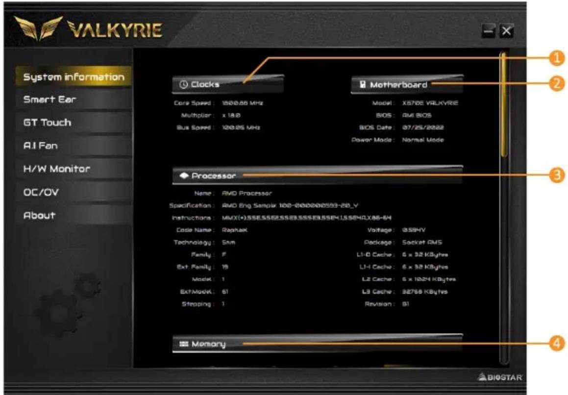 VALKYRIE System information Smart Ear GT Touch AI Fan H/W Monitor OC/OV About Clocks Core Speed: 1800.68 MHz Multiplier: x 18.0 Bus Speed: 1200.05 MHz Motherboard Model: X67DE VALKYRIE BIOS: AM BIOS BIOS Date: 07/25/2022 Power Mode: Normal Mode Processor Name: AMD Processor Specification: AMD Eng Sample 100-200000559-28_Y Instructions: MMX(+).SSE.SSE2.SSE3.SSSE3.SSE4.I.SSE4.X86-64 Code Name: Raphael Voltage: @59HV Technology: Snm Package: Socket OMS Family: F L1-D Cache: 6 x 32 KBytes Ext Family: 19 L1-H Cache: 6 x 32 KBytes Mode: 1 L2 Cache: 6 x 1024 KBytes ExtMode: 61 L3 Cache: 32768 KBytes Stepping: 1 Revision: 91 Memory 1 2 3 4 BIOSTAR