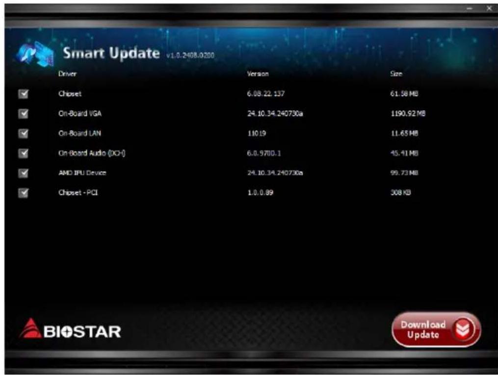 Smart Update v1.0.2408.0200 Driver Version Size Chipset 6.08.22.137 61.58 MB On-Board VGA 24.10.34.240730a 1190.92 MB On-Board LAN 110.19 11.65 MB On-Board Audio (DCI) 6.0.9700.1 45.41 MB AMD IPU Device 24.10.34.240730a 99.73 MB Chipset - PCI 1.0.0.89 308 KB Download Update BIOSTAR