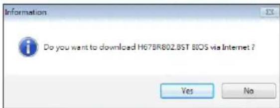 Information Do you want to download H67BR802.BST BIOS via Internet ? Yes No