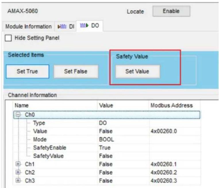 AMAX-5060 Locate Enable Module Information DI DO Hide Setting Panel Selected Items Set True Set False Safety Value Set Value Channel Information Name Value Modbus Address Ch0 Type DO Value其实 False 4x00260.0 Mode BOOL SafetyEnable True SafetyValue False Ch1 False 4x00260.1 Ch2 False 4x00260.2 Ch3 False 4x00260.3