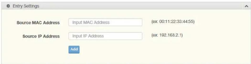 Entry Settings Source MAC Address Input MAC Address (ex: 00:11:22:33:44:55) Source IP Address Input IP Address (ex: 192.168.2.1) Add
