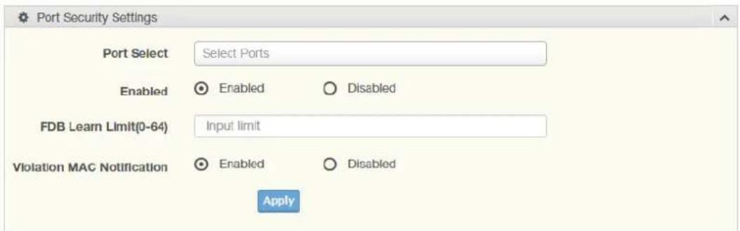 Port Security Settings Port Select Select Ports Enabled Enabled Disabled FDB Learn Limit(0-64) Input limit Violation MAC Notification Enabled Disabled Apply