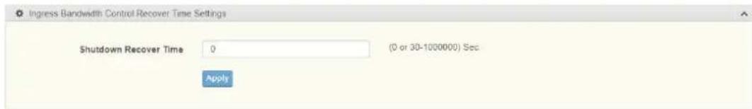 Ingress Bandwidth Control Recover Time Settings Shutdown Recover Time 0 (0 or 30-1000000) Sec Apply