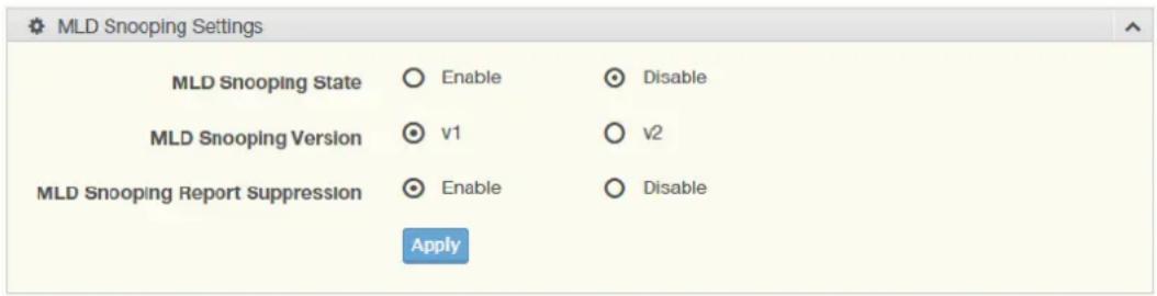MLD Snooping Settings MLD Snooping State ○ Enable ○ Disable MLD Snooping Version ○ v1 ○ v2 MLD Snooping Report Suppression ○ Enable ○ Disable Apply
