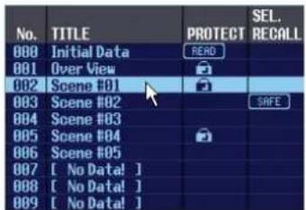 No. TITLE PROTECT SEL. 008 Initial Data READ 001 Over View 002 Scene #01 003 Scene #02 SAFE 004 Scene #03 005 Scene #04 006 Scene #05 007 [ No Data! ] 008 [ No Data! ] 009 [ No Data! ]