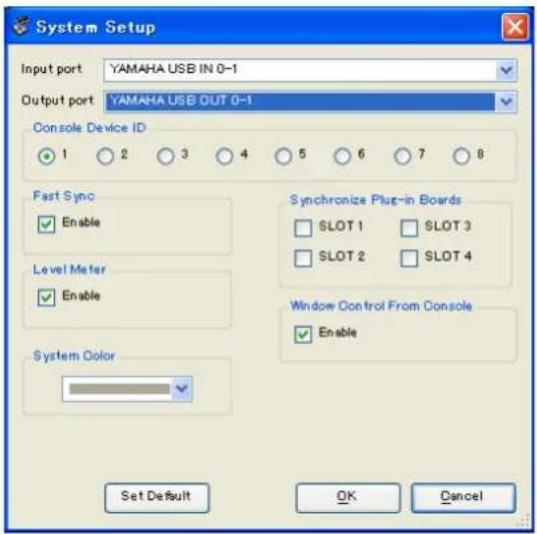 System Setup Input port YAMAHA USB IN 0-1 Output port YAMAHA USB OUT 0-1 Console Device ID 1 2 3 4 5 6 7 8 Fast Sync Enable Synchronize Plug-in Boards SLOT 1 SLOT 3 SLOT 2 SLOT 4 Level Meter Enable Window Control From Console Enable System Color Set Default OK Cancel