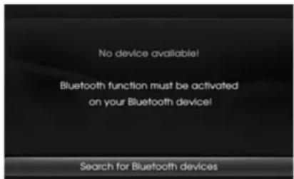 No device available! Bluetooth function must be activated on your Bluetooth device! Search for Bluetooth devices